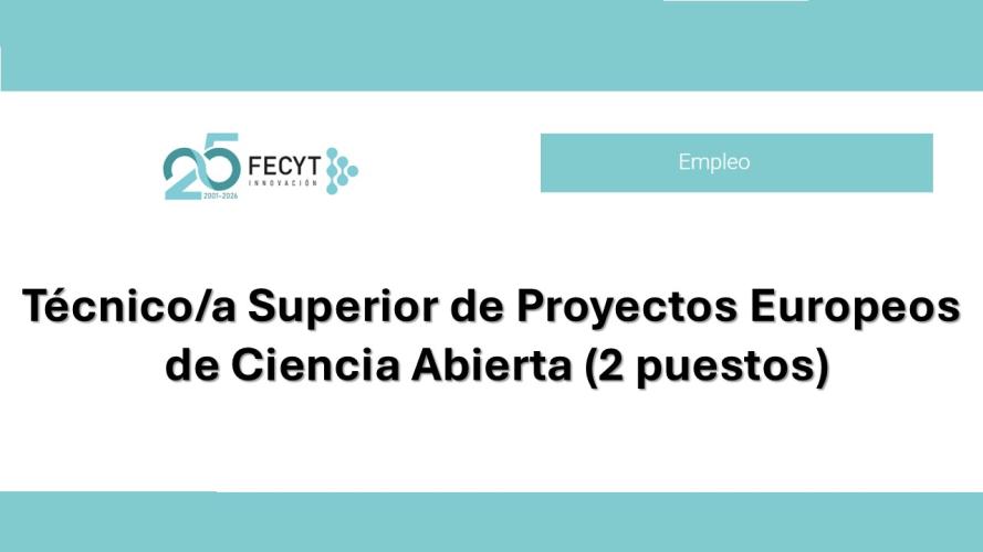 FECYT abre una convocatoria para incorporar dos Técnicos/as Superiores de Proyectos Europeos de Ciencia Abierta