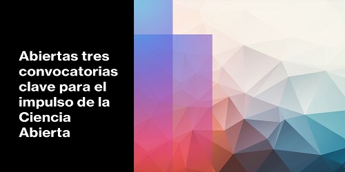 Abiertas tres convocatorias clave para el impulso de la Ciencia Abierta