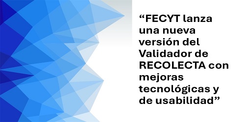 “FECYT lanza una nueva versión del Validador de RECOLECTA con mejoras tecnológicas y de usabilidad”