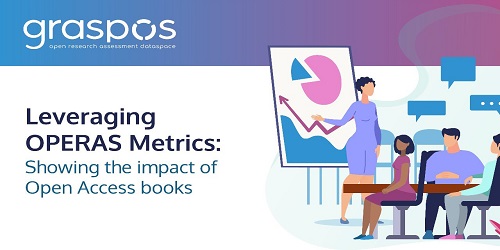 Leveraging OPERAS Metrics: showing the impact of Open Access books Leveraging OPERAS Metrics: showing the impact of Open Access books