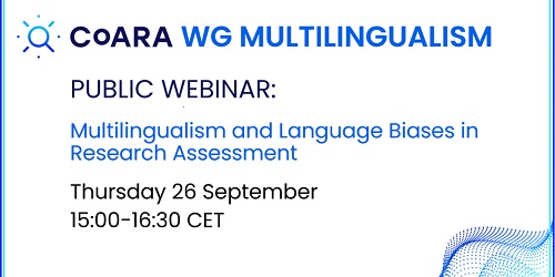 CoARA WG Webinar on Multilingualism and Language Biases in Research Assessment CoARA WG Webinar on Multilingualism and Language Biases in Research Assessment