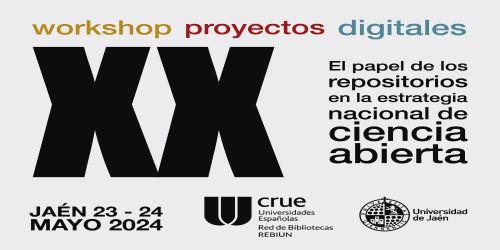 XX Workshop de Proyectos Digitales: "El Papel de los Repositorios en la Estrategia Nacional de Ciencia Abierta" XX Workshop de Proyectos Digitales: "El Papel de los Repositorios en la Estrategia Nacional de Ciencia Abierta"
