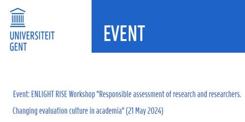 ENLIGHT RISE Workshop "Responsible assessment of research and researchers. Changing evaluation culture in academia" ENLIGHT RISE Workshop "Responsible assessment of research and researchers. Changing evaluation culture in academia"