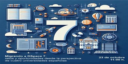 Migrando a DSpace 7: retos y oportunidades desde la perspectiva de cuatro universidades españolas Migrando a DSpace 7: retos y oportunidades desde la perspectiva de cuatro universidades españolas