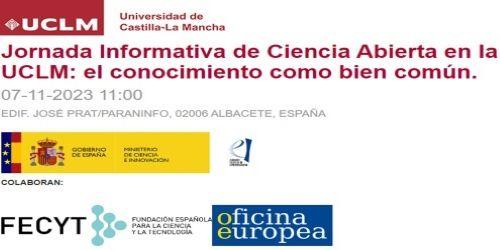 Jornada Informativa de Ciencia Abierta en la UCLM: el conocimiento como bien común Jornada Informativa de Ciencia Abierta en la UCLM: el conocimiento como bien común