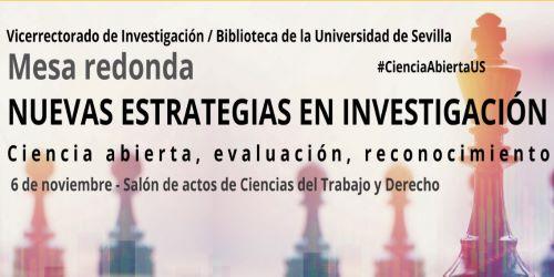 Mesa redonda sobre Nuevas estrategias de la Investigación: Ciencia abierta, evaluación y reconocimiento Mesa redonda sobre Nuevas estrategias de la Investigación: Ciencia abierta, evaluación y reconocimiento