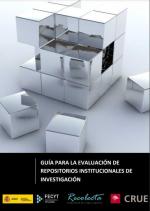 Guía para la evaluación de repositorios institucionales de Investigación Guía para la evaluación de repositorios institucionales de Investigación