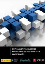 Guía para la evaluación de repositorios institucionales de Investigación Guía para la evaluación de repositorios institucionales de Investigación