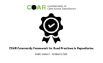 COAR Community Framework for Good Practices in Repositories COAR Community Framework for Good Practices in Repositories