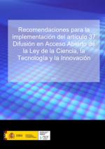 Recomendaciones para la implementación del artículo 37 Difusión en Acceso Abierto de la Ley de la Ciencia, la Tecnología y la In Recomendaciones para la implementación del artículo 37 Difusión en Acceso Abierto de la Ley de la Ciencia, la Tecnología y la In